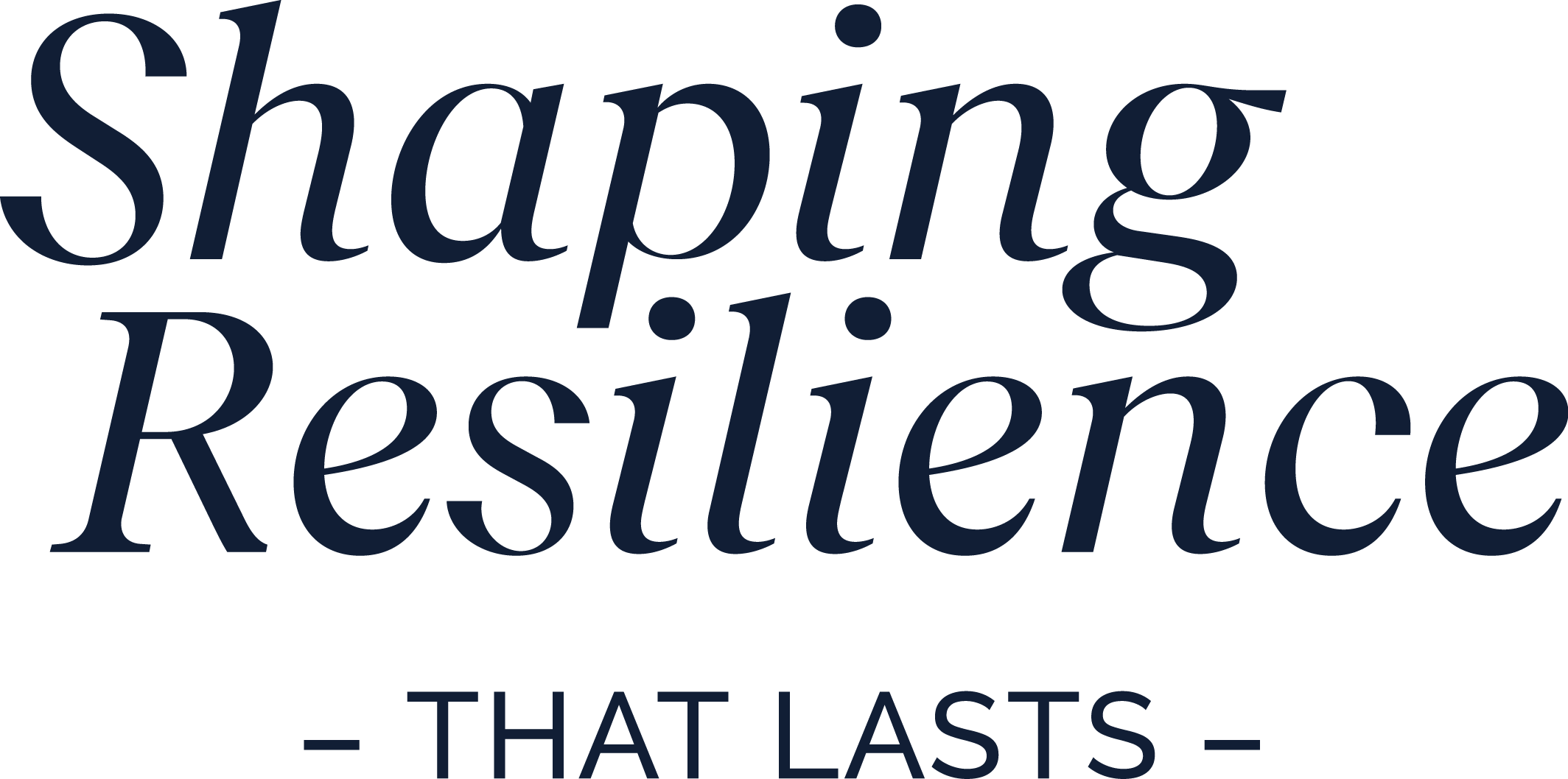 Shaping Resilience — That Lasts